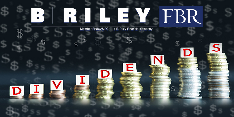 3 Big Dividend Stocks Yielding Over 9%; B. Riley FBR Says ‘Buy’