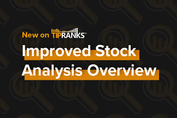 New on TipRanks! Improved Stock Analysis Overview